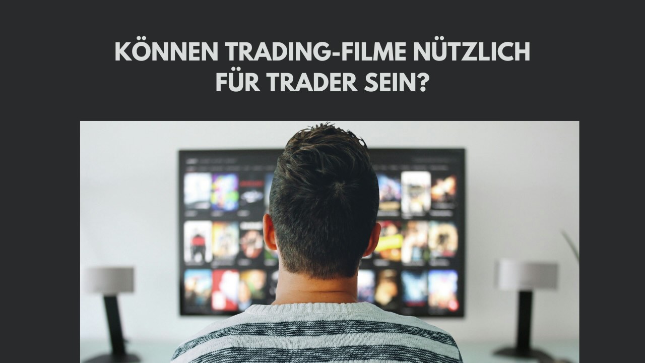 Können Trading Filme Nützlich Für Trader Sein?